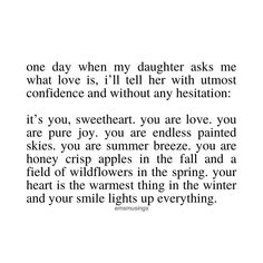 a poem written in black and white that reads, one day when my daughter asks me what love is