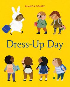 the cover of dress - up day by blanca comez, illustrated by julia jones