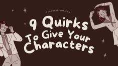 two people standing next to each other with the words 9 quirkys to give your characters