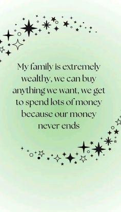 a quote that reads, my family is extremely well - we can buy anything we want to spend lots of money because our money never ends