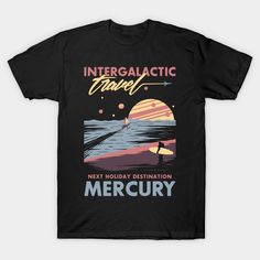 Next holiday destination,Mercury. -- Choose from our vast selection of Crewneck and V-Neck T-Shirts to match with your favorite design to make the perfect custom graphic T-Shirt. Pick your favorite: Classic, Relaxed Fit, V-Neck, Tri-Blend, Dolman Extra Soft Tri-Blend, Slouchy V-Neck, Slouchy, Premium, Heavyweight, Curvy, Ringer, and Curvy V-Neck. Customize your color! For men and women. Sci Fi Films, Next Holiday, Holiday Destinations, Graphic T Shirt, V Neck T Shirt, Tshirt Designs, Relaxed Fit, Men And Women, For Men