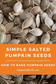 pumpkin seeds with text overlay that reads simple salted pumpkin seeds how to bake pumpkin seeds