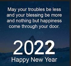 a happy new year card with the words, may your troubles be less and your blessing be more and nothing but happiness come through your door