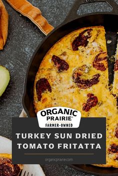 an image of a pizza in a pan with the title organic prairie turkey sun dried tomato fritata