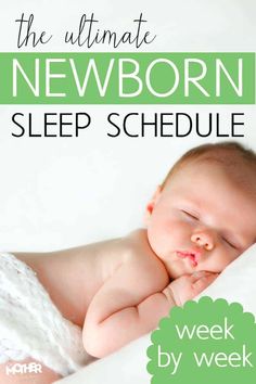 a baby sleeping on top of a bed with the words, the ultimate newborn sleep schedule week by week