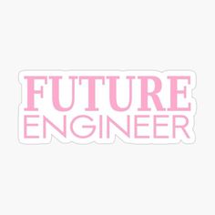 the words future engineer in pink sticker