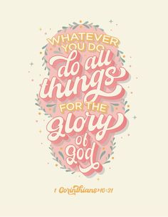 a pink poster with the words whatever you do all things for the glory of god