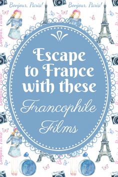 an image of the words escape to france with these francoffie films on it