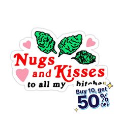 a sticker that says hugs and kisses to all my friends buy 10 % off