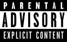 the words parental advisory and explicit content are in white letters on a black background that reads,