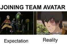 an image of some anime characters with caption that reads joining team avatar expectations reality reality reality reality reality reality reality reality reality reality reality reality reality reality reality reality reality reality reality reality