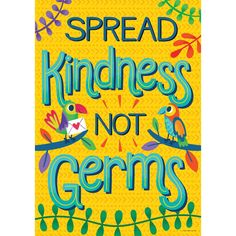 a poster with the words spread kindness, not germs on it and an image of