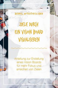 Ziele visualisieren: So erstellst Du ein Vision Board   Vision Bord, Business Tipps, Motivations Tipps, Leben, Visonen, Ziele erreichen, Ziele visualisieren, Mehr Fokus durch Vision Board, Leben gestalten, Mindset, Motivation, Mindset Motivation, Inner Beauty, Content Marketing, Blogger, Train