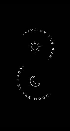 a black background with the words live by the sun, love by the moon