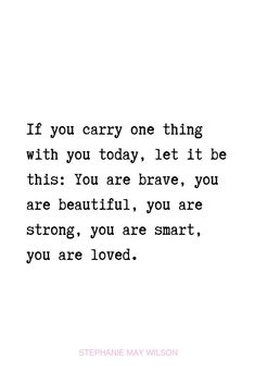 a quote with the words if you carry one thing with you today, let it be this