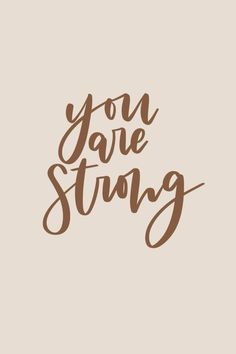 the words you are strong written in brown ink