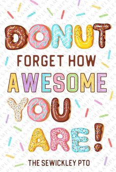 donut poster with the words donut forget how awesome you are and sprinkles