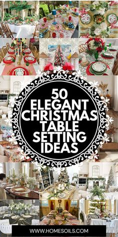 a collage of christmas tables and chairs with the words 50 elegant christmas table setting ideas