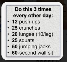 a sign that says do this 3 times every other day 12 push ups 25 crunches 20 jumps 10 / leg