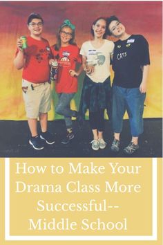 three young people standing next to each other with the words how to make your drama class more successful - middle school