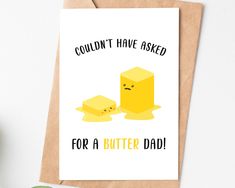 a card that says couldn't have asked for a butter dad