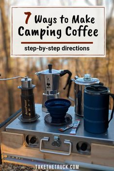 an outdoor camping stove with the words 7 ways to make camping coffee step - by - step directions