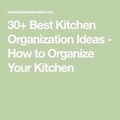 the words 30 best kitchen organization ideas how to organize your kitchen on a green background