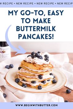 a stack of pancakes with blueberries on top and the words, my go - to, easy to make buttermik pancakes