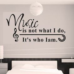 a wall decal that says music is not what i do, it's who i am