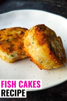 two fish cakes on a white plate with the words fish cakes recipe written below it