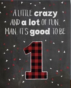 a black and red sign with the number one on it that says, little crazy and a lot of fun man is good to be