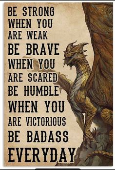 a poster with the words be strong when you are weak, and an image of a dragon