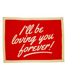 a red and white banner with the words i'll be loving you forever