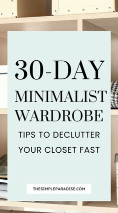 a book shelf with books on it and the words 30 - day minimalist wardrobe tips to declutter your closet fast