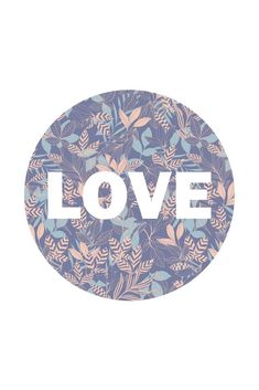 the word love is surrounded by leaves in a blue circle with pink and green colors