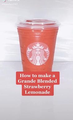 a starbucks cup with the words how to make a grande blended strawberry lemonade