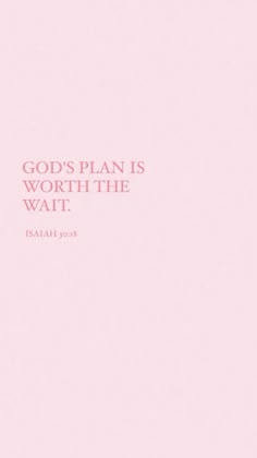 a pink background with the words god's plan is worth the wait