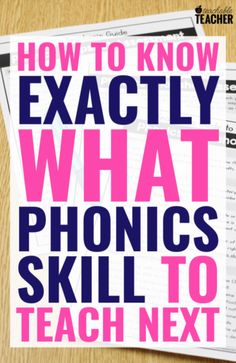 the words how to know exactly what phonics skill to teach next on top of papers