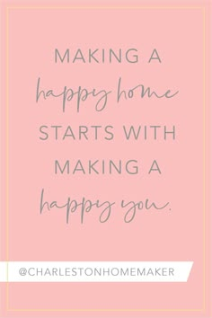 a pink background with the words making a happy home starts with making a happy you