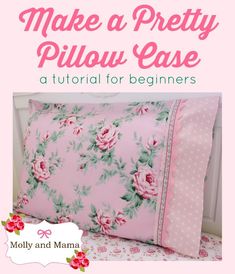 a pink pillow case with roses on it and the words make a pretty pillow case