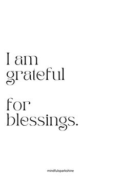 the words i am grateful for blessing are in black and white letters on a white background