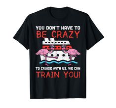 PRICES MAY VARY. Grab this You Dont Have To Be Crazy Cruise Flamingo T-Shirt for your cruise lover mom, dad, husband, wife, boyfriend, girlfriend or bestie! It's the perfect cruising gift idea & present for Birthday, Anniversary, Honeymoon and Graduation Cruise This You Dont Have To Be Crazy Cruise Flamingo T-Shirt is a perfect vacation trip gift for cruise lovers, captains, crew and squad men, women, kids. Show your traveler side wearing this bahamas bermuda carribean europe mexico alaska cruis Present For Birthday, Be Crazy, Christmas Tees, Boyfriend Girlfriend, Travel Gifts, Husband Wife, Vacation Trips