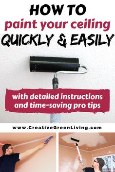 how to paint your ceiling quickly and easily with detailed instructions and time - saving tips