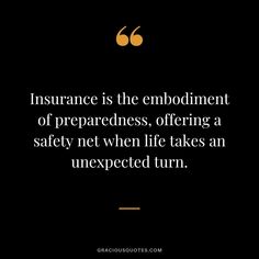 an image with the quote, insurance is the embodiment of preparedness, offering a safety net when life takes an unexpected turn