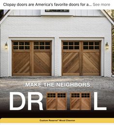 two garage doors with the words make the neighbors dr l