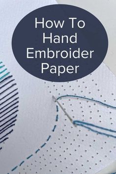 an embroiderer paper with the words how to hand embroidery on it