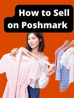 a woman is holding clothes on a rack with the words how to sell on poshmark