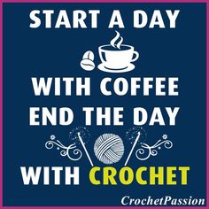 a sign that says start a day with coffee and the day with crochet