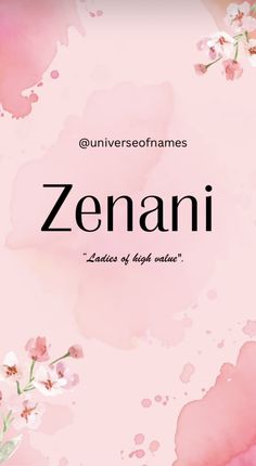 a pink watercolor background with flowers and the word zenani written in black