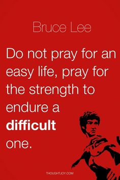 a poster with the quote do not pray for an easy life, pray for the strength to endruct a difficult one